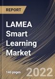 LAMEA Smart Learning Market Size, Share & Industry Trends Analysis Report By Component, By Hardware Type, By Standalone Type, By Learning Type, By End User, By Country and Growth Forecast, 2022-2028- Product Image