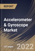 Accelerometer & Gyroscope Market Size, Share & Industry Trends Analysis Report By Type (Accelerometer and Gyroscope), By Dimension (3-Axis, 2-Axis, and 1-Axis), By Industry Vertical, By Regional Outlook and Forecast, 2022-2028- Product Image