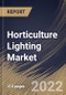 Horticulture Lighting Market Size, Share & Industry Trends Analysis Report By Offering, By Technology, By Application, By Cultivation, By Lighting Type, By Installation Type, By Regional Outlook and Forecast, 2022-2028 - Product Thumbnail Image