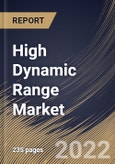 High Dynamic Range Market Size, Share & Industry Trends Analysis Report By Product Type (Capturing Devices and Display Devices), By Application, By Type, By Regional Outlook and Forecast, 2022-2028- Product Image