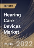 Hearing Care Devices Market Size, Share & Industry Trends Analysis Report By Product, By End User (Home-use, Ambulatory Surgical Centers (ASCs), and Hospitals & Clinics), By Regional Outlook and Forecast, 2022-2028- Product Image