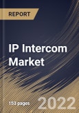 IP Intercom Market Size, Share & Industry Trends Analysis Report By Type (Visible and Invisible), By Application (Commercial, Government, Industrial, Residential), By Regional Outlook and Forecast, 2022-2028- Product Image