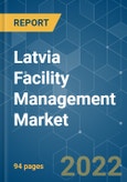 Latvia Facility Management Market - Growth, Trends, COVID-19 Impact, Forecasts (2022 - 2027)- Product Image