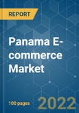 Panama E-commerce Market - Growth, Trends, COVID-19 Impact and Forecasts (2022 - 2027)- Product Image