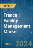 France Facility Management - Market Share Analysis, Industry Trends & Statistics, Growth Forecasts 2019 - 2029- Product Image