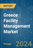 Greece Facility Management - Market Share Analysis, Industry Trends & Statistics, Growth Forecasts 2019 - 2029- Product Image