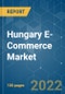 Hungary E-Commerce Market - Growth, Trends, COVID-19 Impact, and Forecasts (2022 - 2027) - Product Thumbnail Image