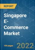 Singapore E-Commerce Market - Growth, Trends, COVID-19 Impact, and Forecasts (2022 - 2027)- Product Image