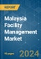 Malaysia Facility Management - Market Share Analysis, Industry Trends & Statistics, Growth Forecasts 2019 - 2029 - Product Thumbnail Image