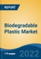 Biodegradable Plastic Market, By Type (Starch Blends, Polylactic Acid (PLA), Polybutylene Adipate Terephthalate (PBAT), Polyhydroxyalkanoate (PHA), Others), By End User Industry, By Region, Competition, Forecast & Opportunities, 2017- 2027 - Product Thumbnail Image