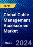 Global Cable Management Accessories Market (2023-2028) by Product, End-Use Industry, Geography, Competitive Analysis, and Impact of Covid-19, Ansoff Analysis- Product Image