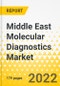 Middle East Molecular Diagnostics Market - Country Analysis: Focus on Product, Testing Location, Technology, Application, End User, and Country Data - Analysis and Forecast, 2021-2031 - Product Thumbnail Image