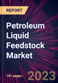 Petroleum Liquid Feedstock Market 2024-2028- Product Image