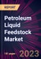 Petroleum Liquid Feedstock Market 2024-2028 - Product Thumbnail Image