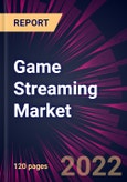 Game Streaming Market 2022-2026- Product Image