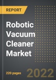 Robotic Vacuum Cleaner Market (2022 Edition) - Analysis By Operation Mode, Types, Sales Channel, End Use, End Users, By Region, By Country (2022 Edition): Market Insights and Forecast with Impact of COVID-19 (2022-2027)- Product Image