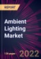 Ambient Lighting Market 2022-2026 - Product Thumbnail Image