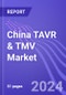 China TAVR & TMV Market: Insights & Forecast with Potential Impact of COVID-19 (2023-2027) - Product Thumbnail Image
