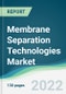 Membrane Separation Technologies Market - Forecasts from 2022 to 2027 - Product Thumbnail Image