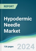 Hypodermic Needle Market - Forecasts from 2024 to 2029- Product Image