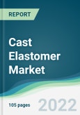 Cast Elastomer Market - Forecasts from 2022 to 2027- Product Image