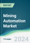 Mining Automation Market - Forecasts from 2024 to 2029 - Product Image