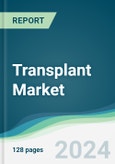 Transplant Market - Forecasts from 2024 to 2029- Product Image