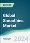 Global Smoothies Market - Forecasts from 2024 to 2029 - Product Image