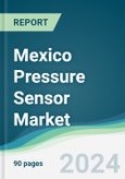 Mexico Pressure Sensor Market - Forecasts from 2024 to 2029- Product Image