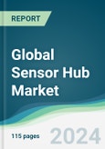 Global Sensor Hub Market - Forecasts from 2024 to 2029- Product Image