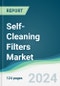 Self-Cleaning Filters Market - Forecasts from 2024 to 2029 - Product Image