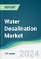 Water Desalination Market - Forecasts from 2024 to 2029 - Product Image
