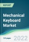 Mechanical Keyboard Market - Forecasts from 2025 to 2030 - Product Thumbnail Image