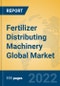 Fertilizer Distributing Machinery Global Market Insights 2022, Analysis and Forecast to 2027, by Manufacturers, Regions, Technology, Application, Product Type - Product Thumbnail Image