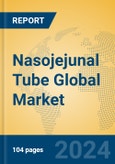 Nasojejunal Tube Global Market Insights 2024, Analysis and Forecast to 2029, by Manufacturers, Regions, Technology, Application, Product Type- Product Image