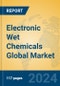 Electronic Wet Chemicals Global Market Insights 2024, Analysis and Forecast to 2029, by Market Participants, Regions, Technology, Application, Product Type - Product Image