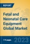 Fetal and Neonatal Care Equipment Global Market Insights 2023, Analysis and Forecast to 2028, by Manufacturers, Regions, Technology, Application, Product Type - Product Thumbnail Image
