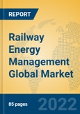 Railway Energy Management Global Market Insights 2022, Analysis and Forecast to 2027, by Market Participants, Regions, Technology, Product Type- Product Image