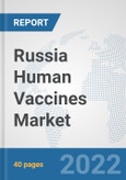 Russia Human Vaccines Market: Prospects, Trends Analysis, Market Size and Forecasts up to 2028- Product Image