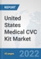 United States Medical CVC Kit Market: Prospects, Trends Analysis, Market Size and Forecasts up to 2028 - Product Thumbnail Image