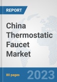 China Thermostatic Faucet Market: Prospects, Trends Analysis, Market Size and Forecasts up to 2030- Product Image
