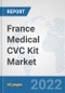 France Medical CVC Kit Market: Prospects, Trends Analysis, Market Size and Forecasts up to 2028 - Product Thumbnail Image