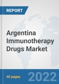 Argentina Immunotherapy Drugs Market: Prospects, Trends Analysis, Market Size and Forecasts up to 2028- Product Image