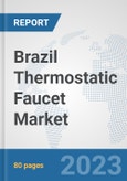 Brazil Thermostatic Faucet Market: Prospects, Trends Analysis, Market Size and Forecasts up to 2030- Product Image