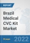 Brazil Medical CVC Kit Market: Prospects, Trends Analysis, Market Size and Forecasts up to 2028 - Product Thumbnail Image