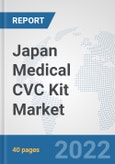 Japan Medical CVC Kit Market: Prospects, Trends Analysis, Market Size and Forecasts up to 2028- Product Image