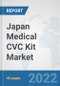 Japan Medical CVC Kit Market: Prospects, Trends Analysis, Market Size and Forecasts up to 2028 - Product Thumbnail Image