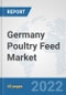 Germany Poultry Feed Market: Prospects, Trends Analysis, Market Size and Forecasts up to 2028 - Product Thumbnail Image