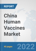 China Human Vaccines Market: Prospects, Trends Analysis, Market Size and Forecasts up to 2028- Product Image