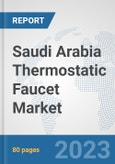 Saudi Arabia Thermostatic Faucet Market: Prospects, Trends Analysis, Market Size and Forecasts up to 2030- Product Image